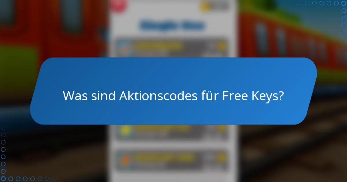 Was sind Aktionscodes für Free Keys?