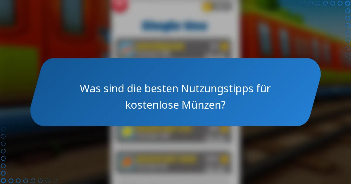 Was sind die besten Nutzungstipps für kostenlose Münzen?