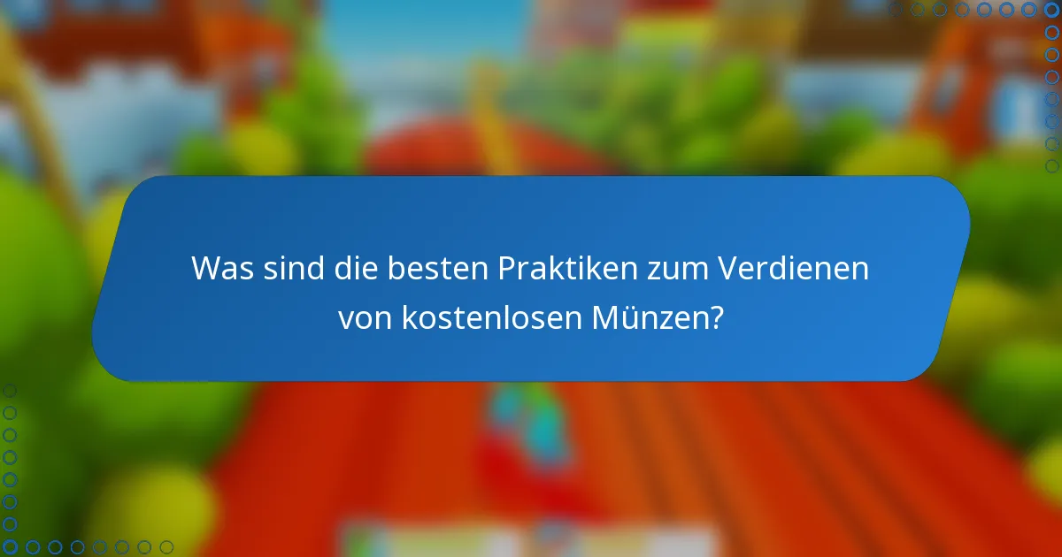Was sind die besten Praktiken zum Verdienen von kostenlosen Münzen?