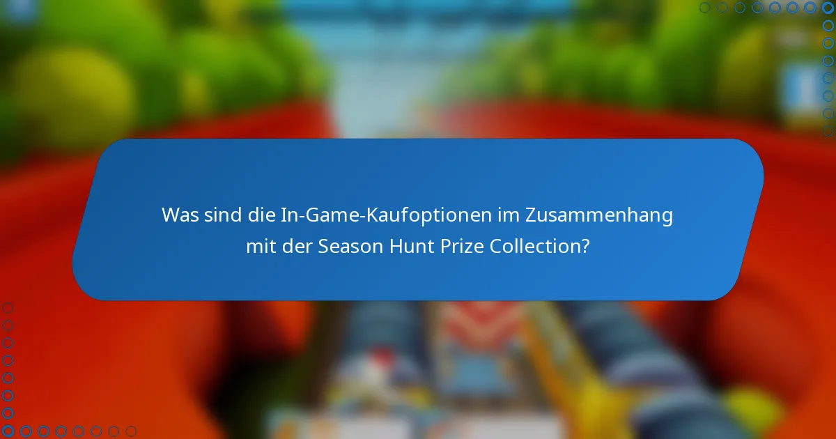 Was sind die In-Game-Kaufoptionen im Zusammenhang mit der Season Hunt Prize Collection?