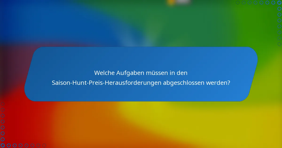 Welche Aufgaben müssen in den Saison-Hunt-Preis-Herausforderungen abgeschlossen werden?