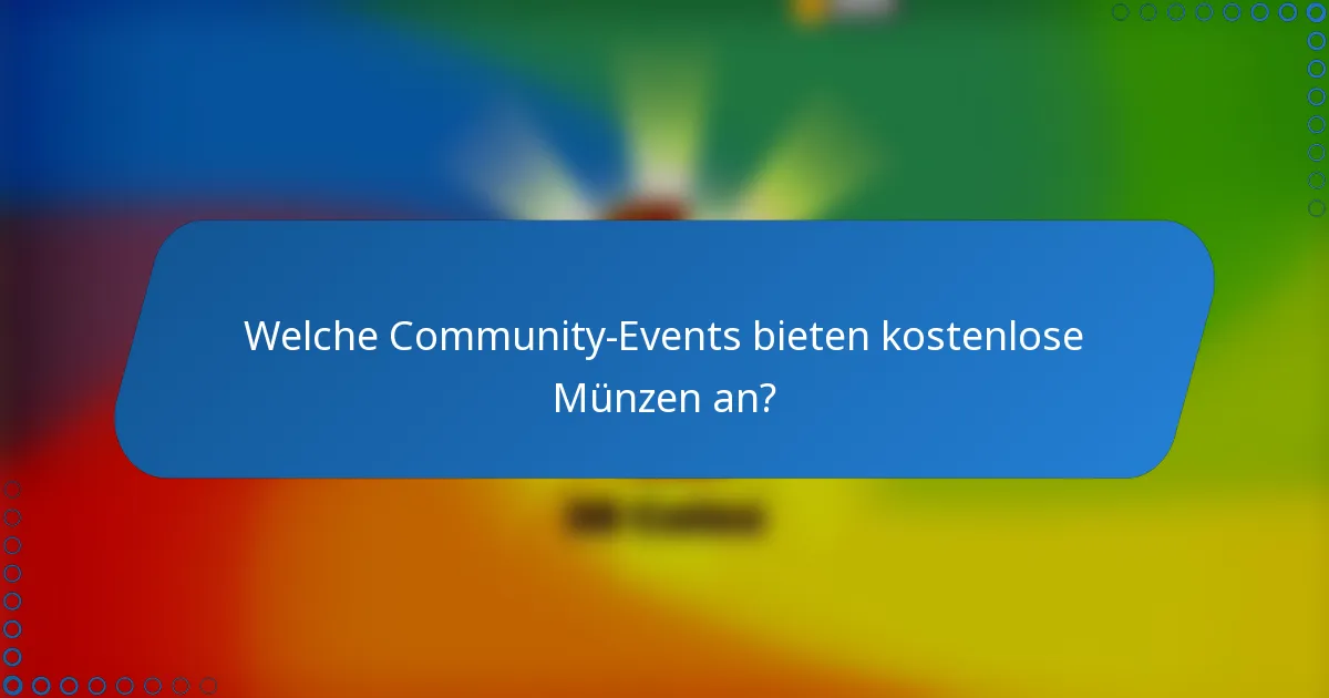 Welche Community-Events bieten kostenlose Münzen an?