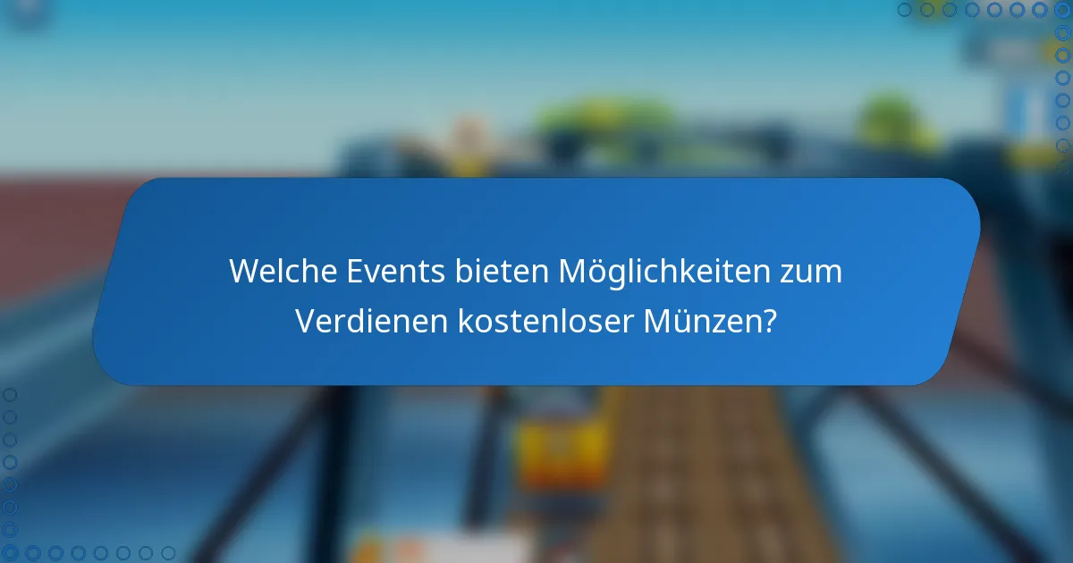 Welche Events bieten Möglichkeiten zum Verdienen kostenloser Münzen?