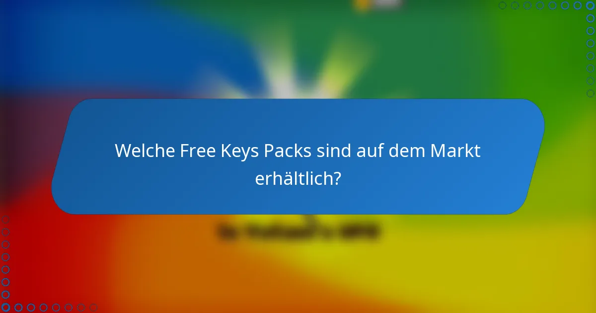 Welche Free Keys Packs sind auf dem Markt erhältlich?