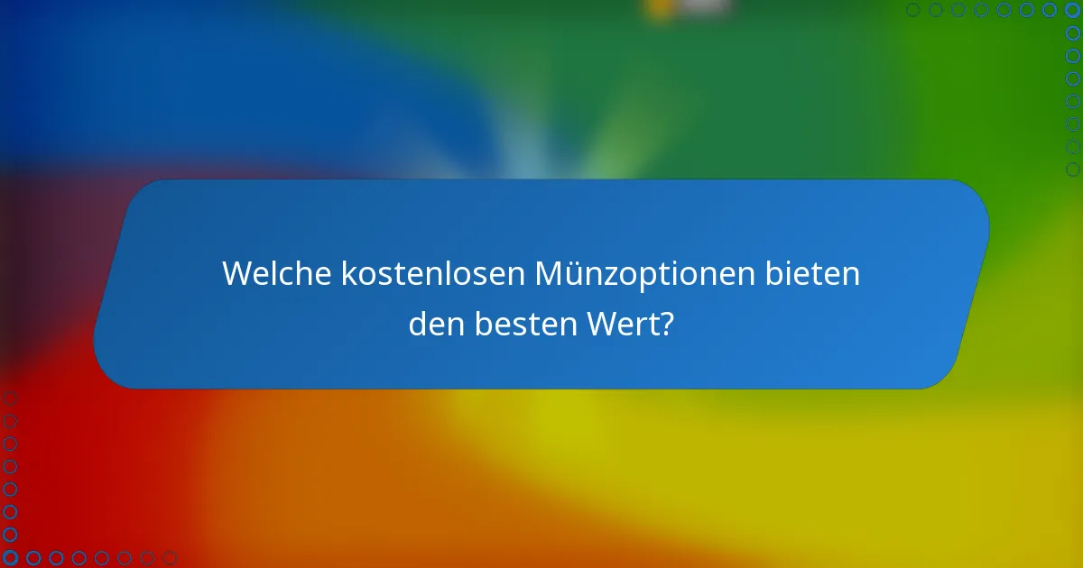 Welche kostenlosen Münzoptionen bieten den besten Wert?