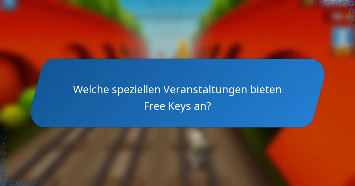 Welche speziellen Veranstaltungen bieten Free Keys an?