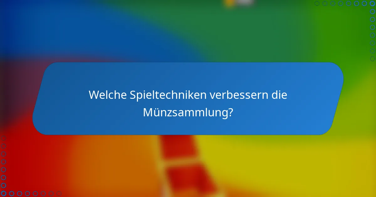 Welche Spieltechniken verbessern die Münzsammlung?