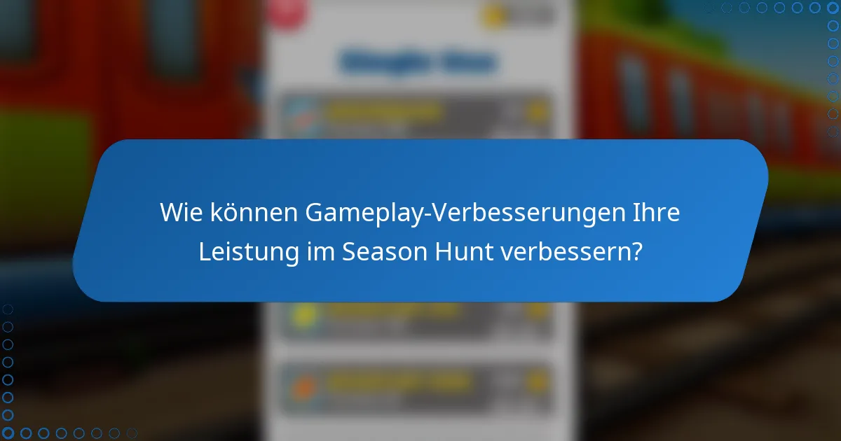 Wie können Gameplay-Verbesserungen Ihre Leistung im Season Hunt verbessern?