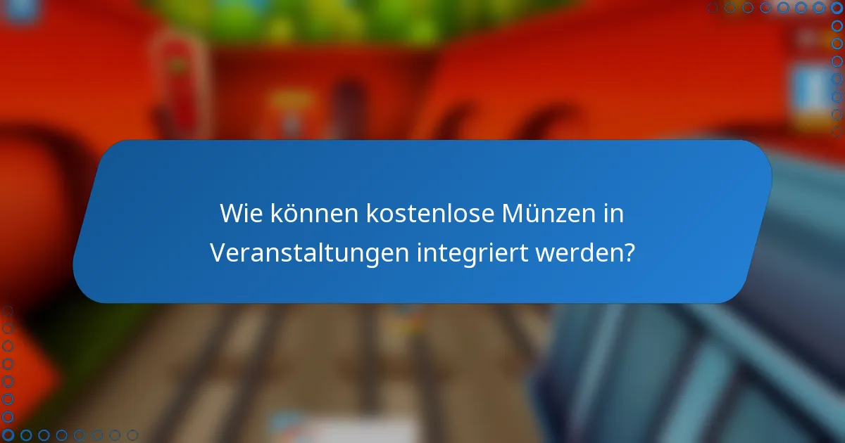 Wie können kostenlose Münzen in Veranstaltungen integriert werden?