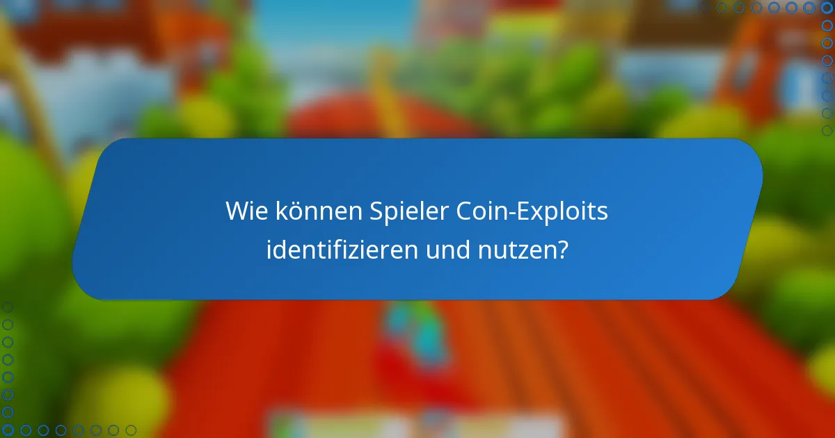 Wie können Spieler Coin-Exploits identifizieren und nutzen?