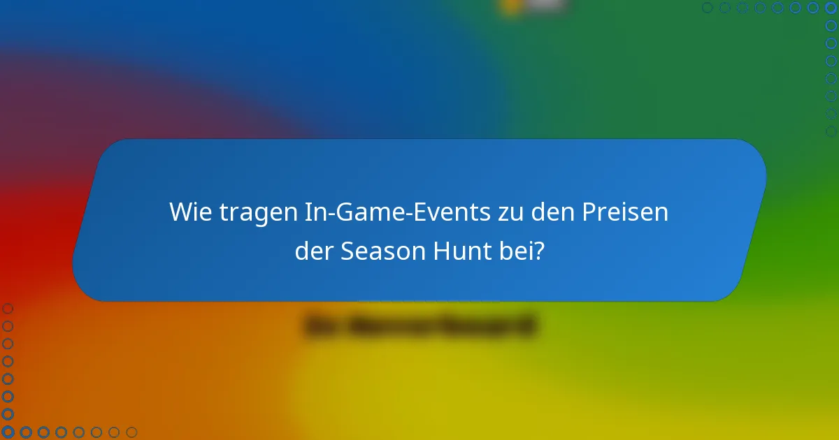 Wie tragen In-Game-Events zu den Preisen der Season Hunt bei?