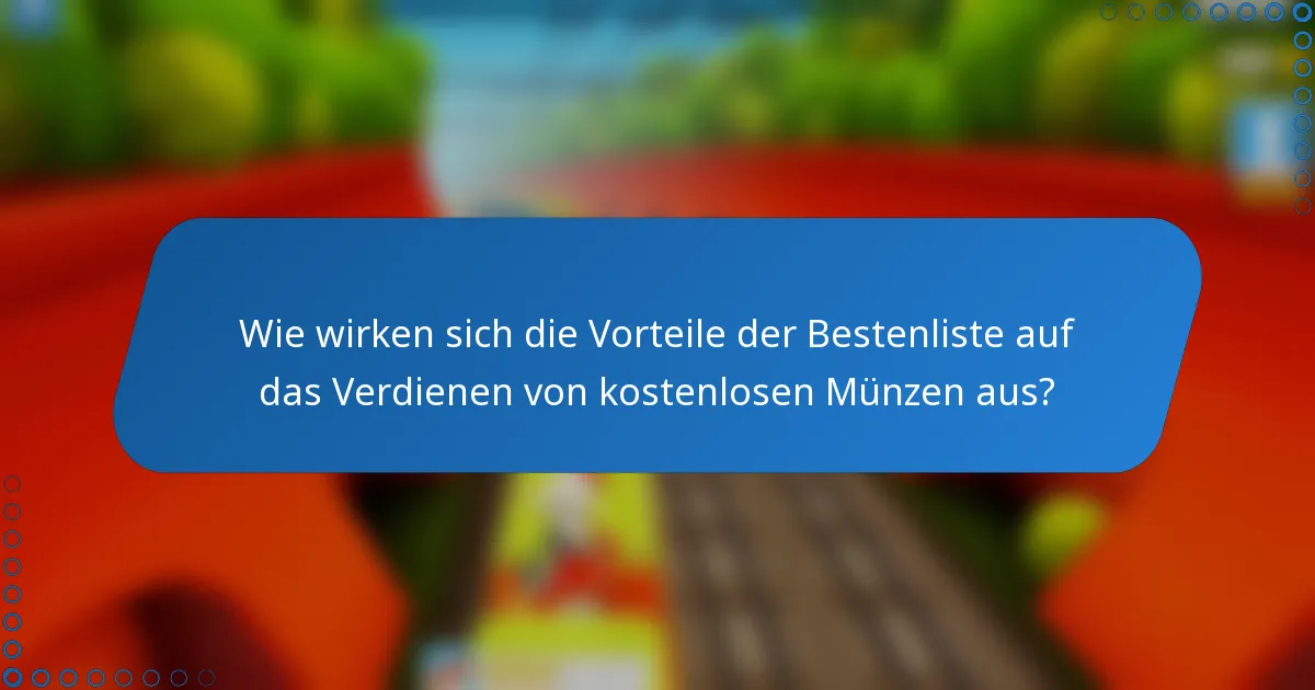 Wie wirken sich die Vorteile der Bestenliste auf das Verdienen von kostenlosen Münzen aus?